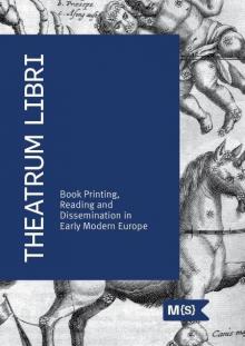 „Theatrum libri. Book printing, reading and dissemination in Early modern Europe“, 2022 m.
