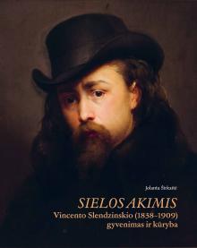 „Sielos akimis. Vincento Slendzinskio (1838–1909) gyvenimas ir kūryba“, 2024 m.