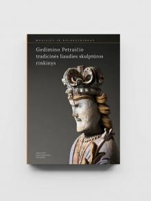 „Gedimino Petraičio tradicinės liaudies skulptūros rinkinys“, 2012 m.