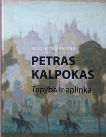 „Petras Kalpokas. Tapyba ir aplinka“, 2021 m.