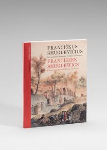 Parodos katalogas „Pranciškus Smuglevičius. Nuo antikinės Romos iki Vilniaus universiteto“, 2022 m.
