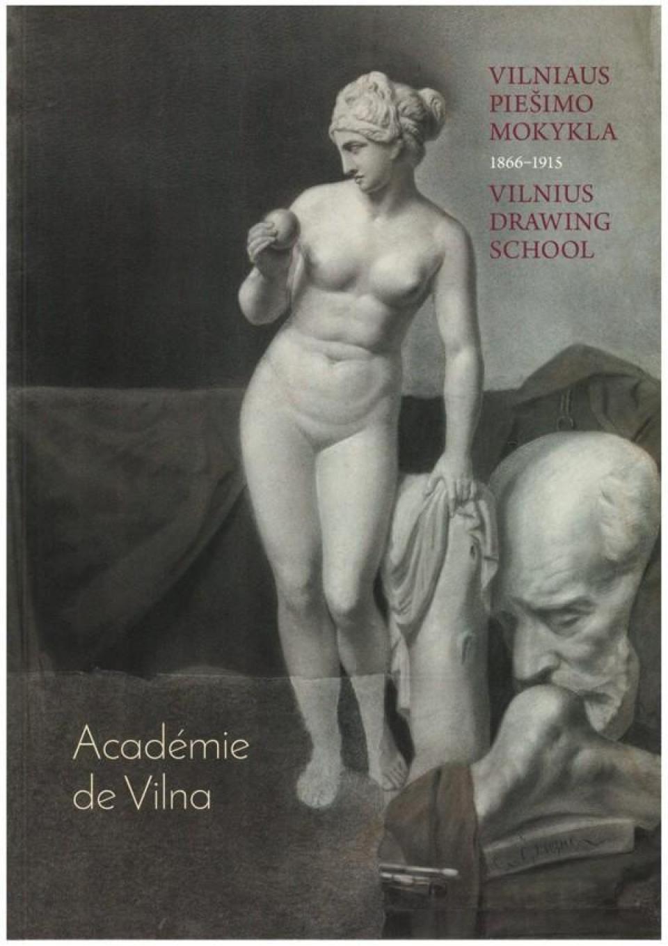 „Academie de Vilna: Vilniaus piešimo mokykla, 1866-1915“, 2017 m.