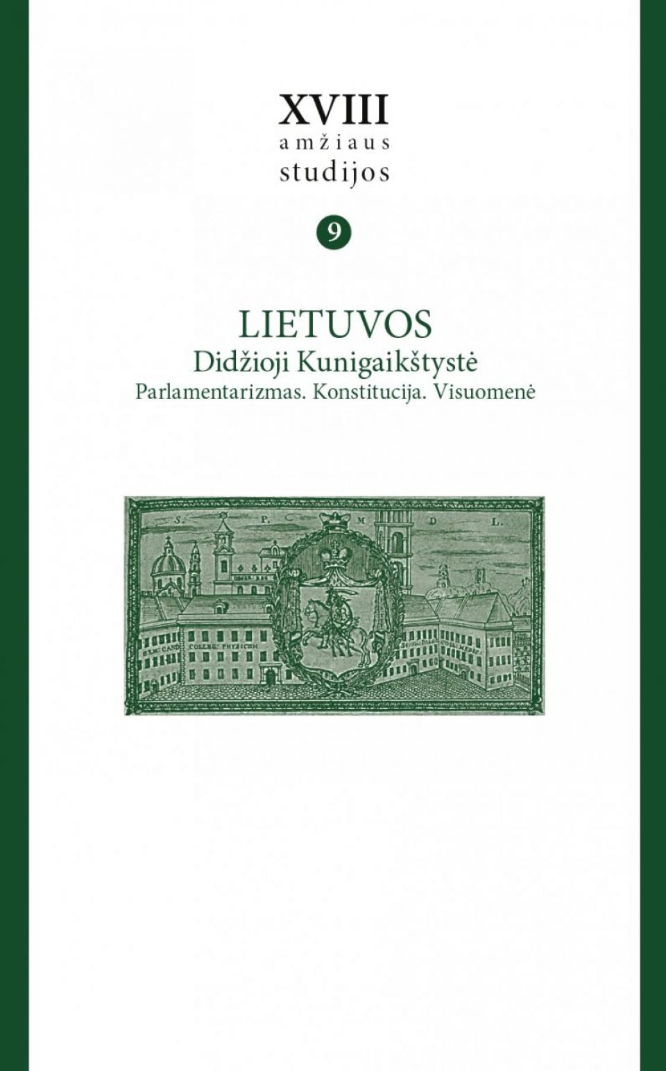 „XVIII amžiaus studijos. T. 9: Lietuvos Didžioji Kunigaikštystė. Parlamentarizmas. Konstitucija. Visuomenė“, 2023 m.