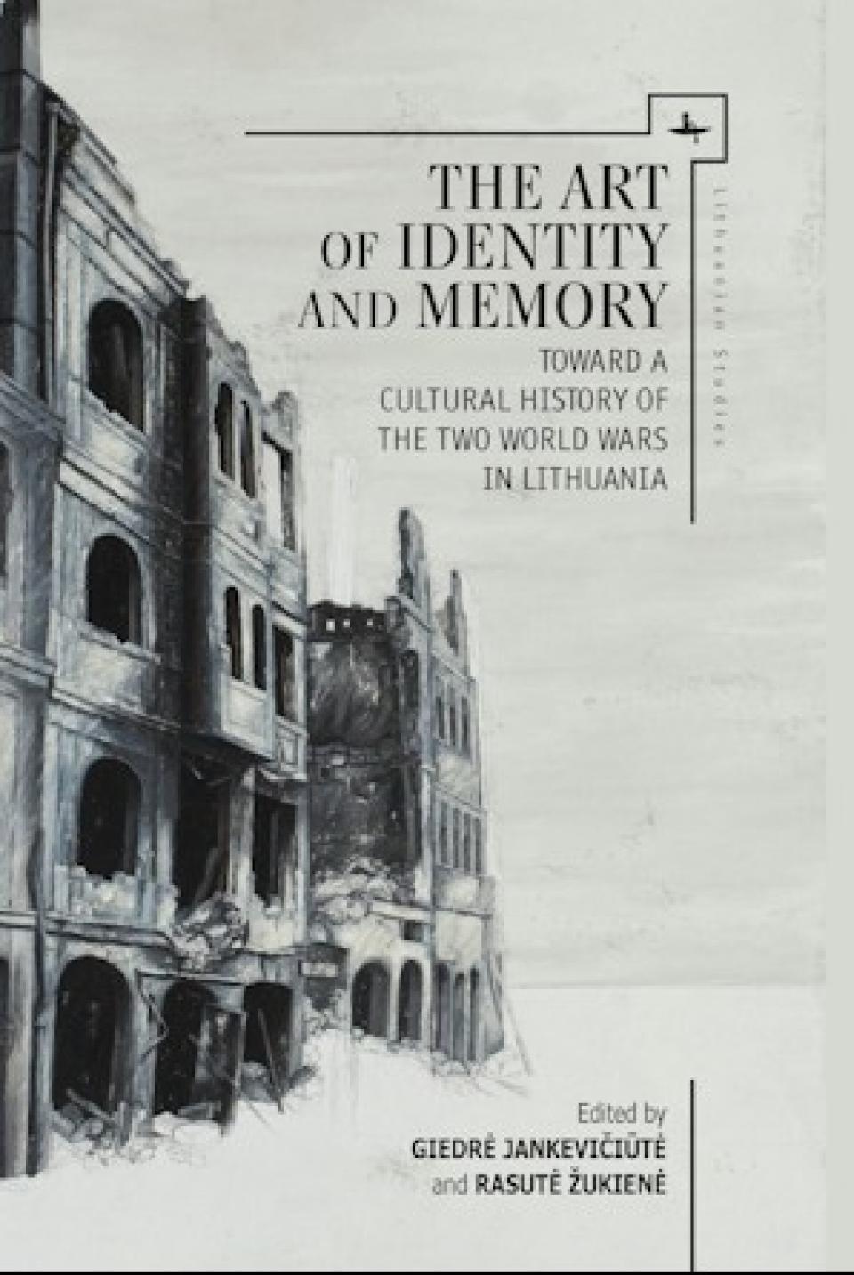 "The Art of Identity and Memory: Toward a Cultural History of the Two World Wars in Lithuania", 2016 m.