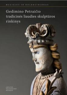 Gedimino Petraičio rinkinio „Tradicinė lietuvių skulptūra“ paroda, 2011-2012 m.