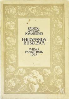 Katalogas „Wystawy pośmiertnej prac malarskich i rysunkowych Ferdynanda Ruszczyca“, 1937 m.