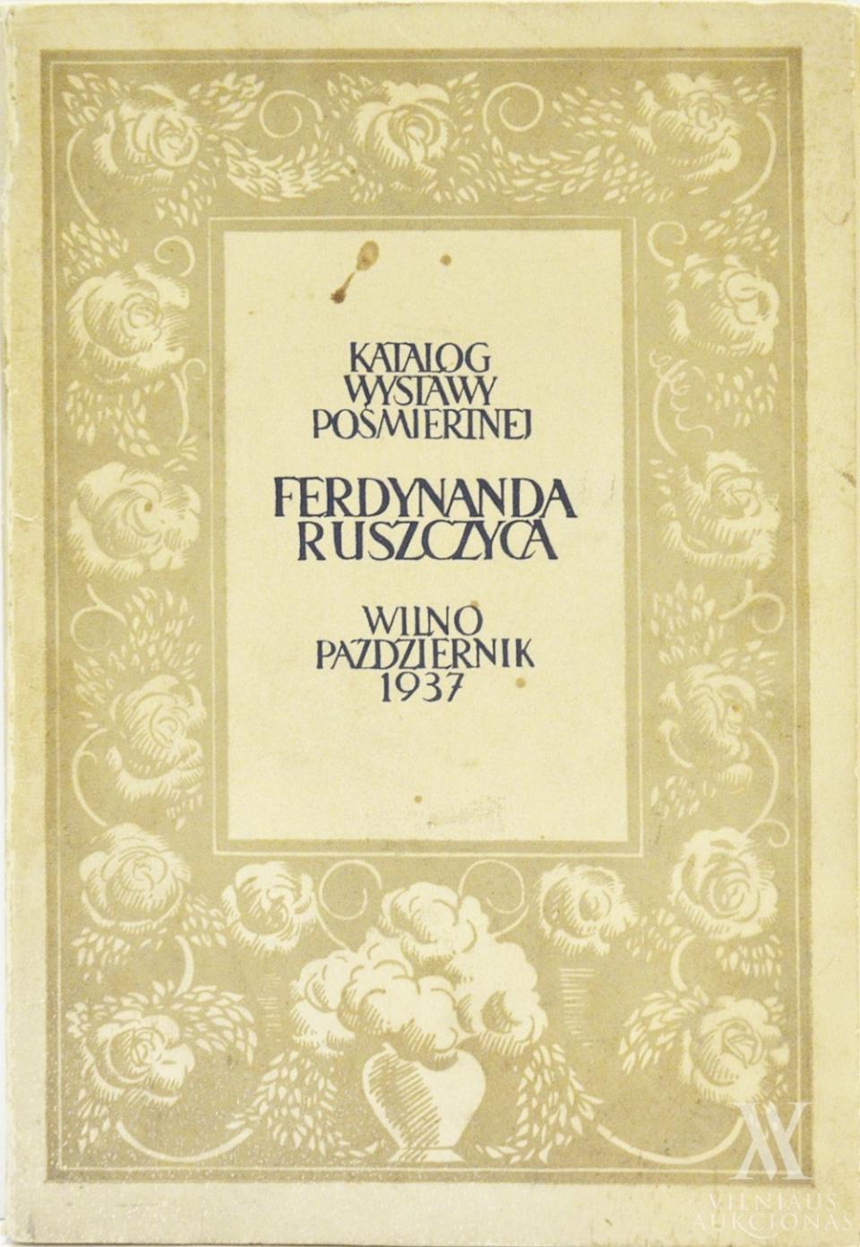 Katalogas „Wystawy pośmiertnej prac malarskich i rysunkowych Ferdynanda Ruszczyca“, 1937 m.